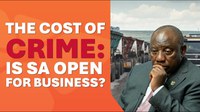 The Cost of Crime: Is SA Open for Business?